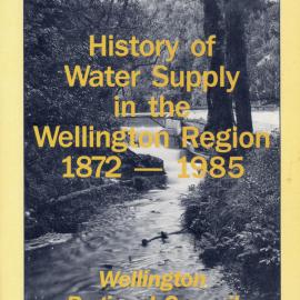 History of Water Supply in the Wellington Region 1872-1985
